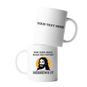 Personalized How Does Jesus Make His Coffee. Hebrews it Ceramic Mug 11 oz White - Panvola