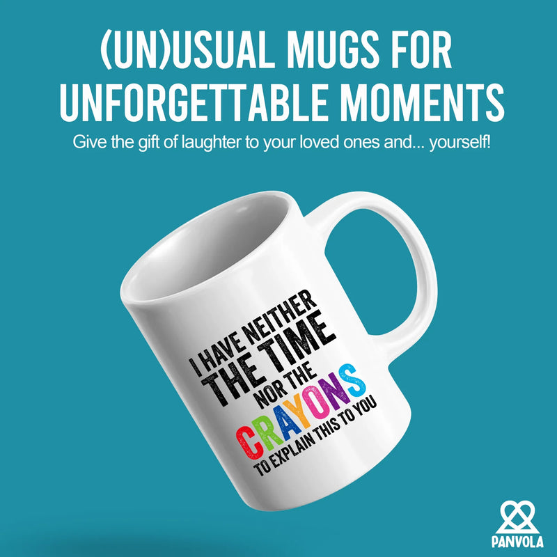 I Have Neither The Time Nor The Crayons To Explain This To You Ceramic Mug 11 oz White - Panvola