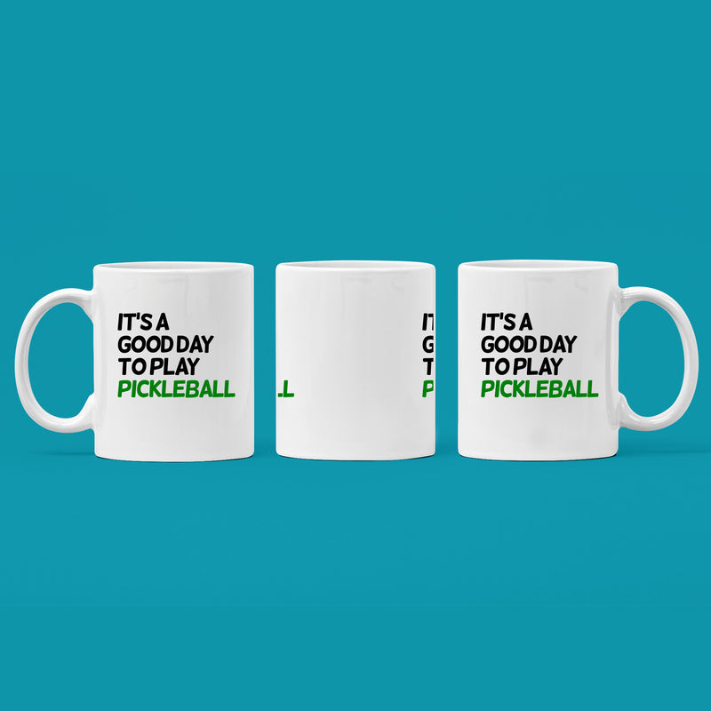 It’s A Good Day to Play Pickleball Coffee Mug 11 oz White.