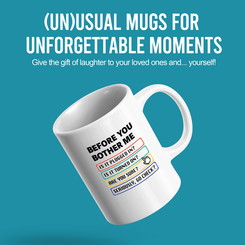 Before You Bother Me Ceramic Mug 11 oz White.