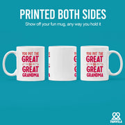 You Put the Great in Great Grandma Ceramic Mug 11oz White - Panvola