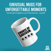 Chance of Sarcasm Ceramic Mug 11 oz White - Panvola