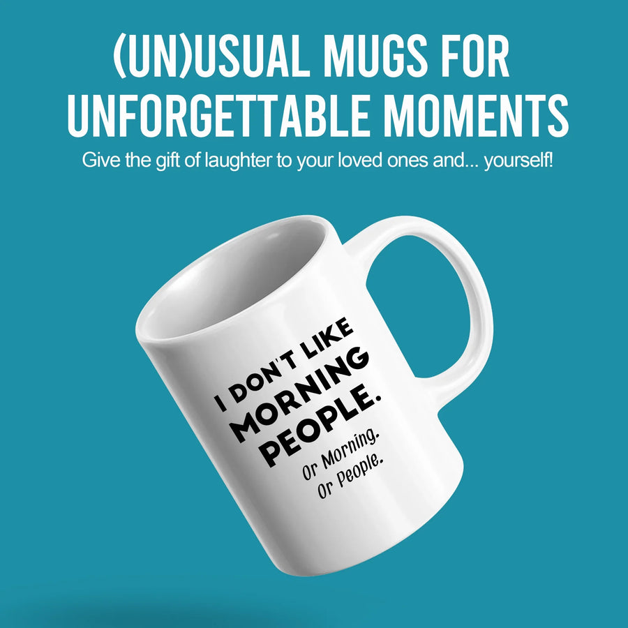 I Don't Like Morning People or Mornings or People Ceramic Mug 11 oz White, image 4 of 5