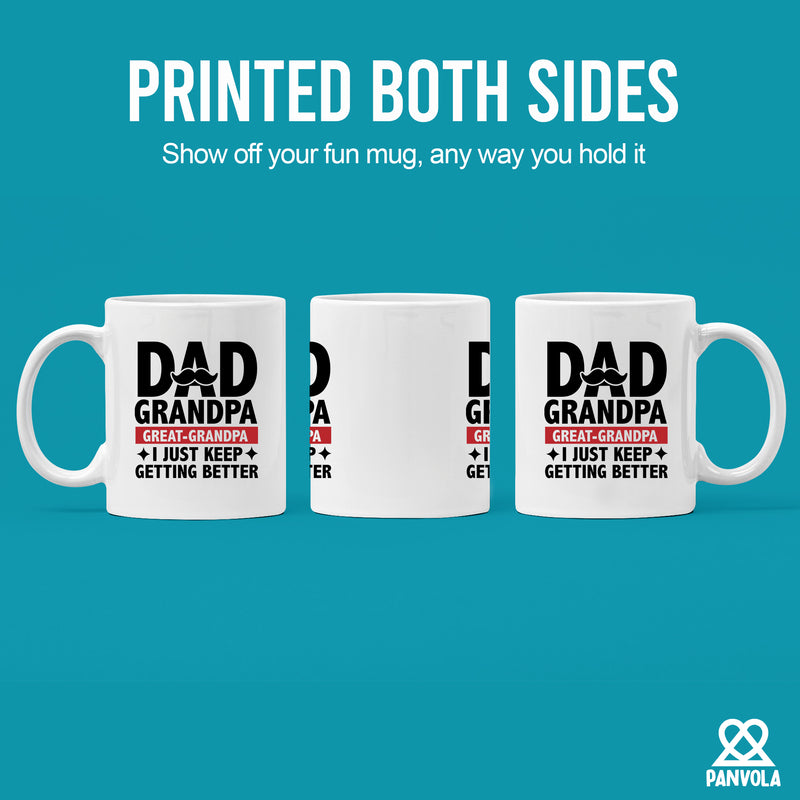 Dad Grandpa Great Grandpa I Just Keep Getting Better Ceramic Mug 11oz White.