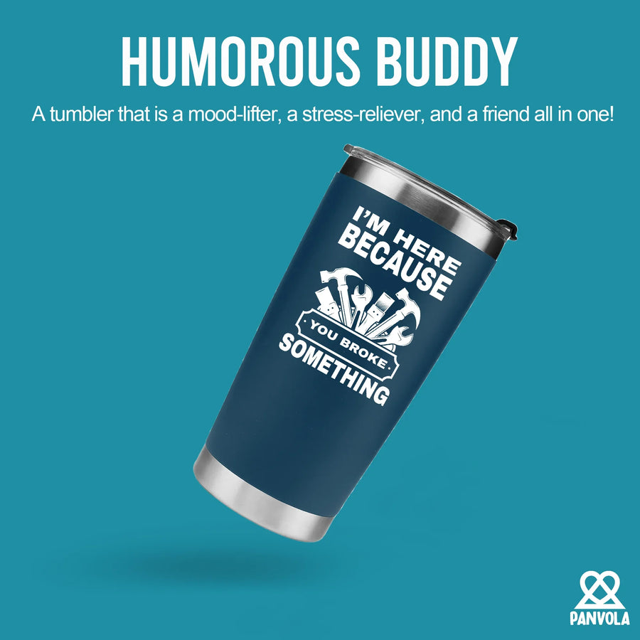 I'm Here Because You Broke Something Vacuum Insulated Tumbler Blue, image 2 of 5