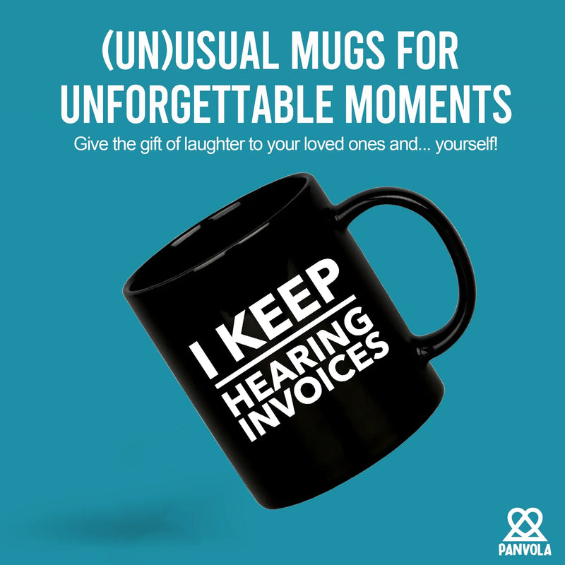 I Keep Hearing Invoices Ceramic Mug 11 oz Black - Panvola