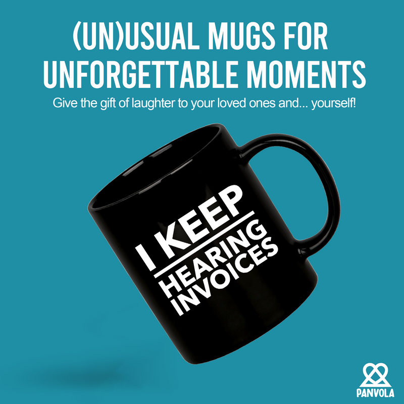 I Keep Hearing Invoices Ceramic Mug 11 oz Black