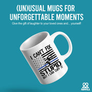 I Can't Fix Stupid But I Can Cuff It Police Gifts Ceramic Mug 11 oz White - Panvola