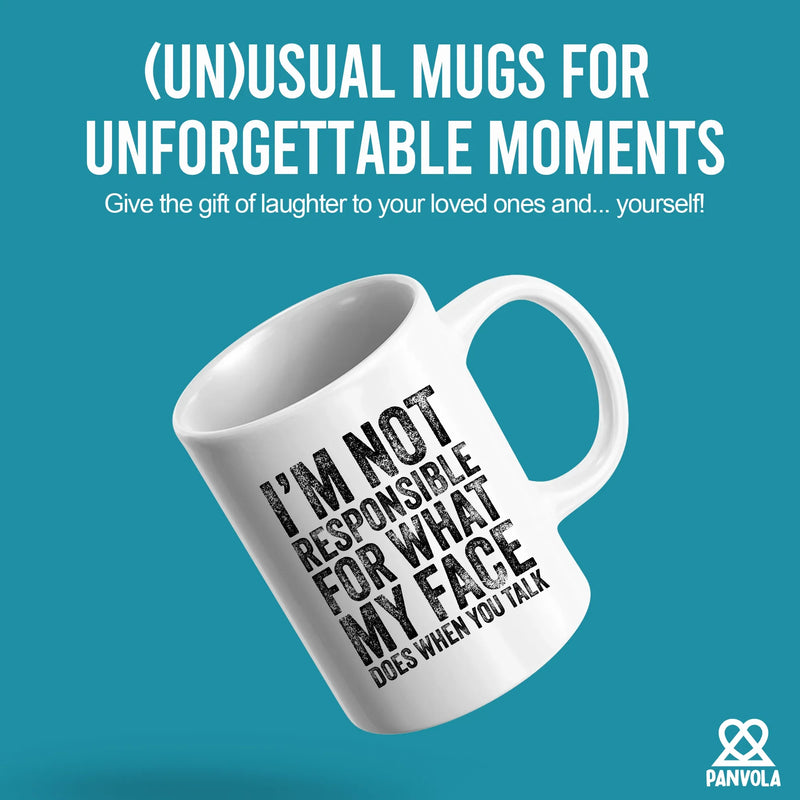 I'm Not Responsible For What My Face Does When You Talk Ceramic Mug 11 oz White - Panvola