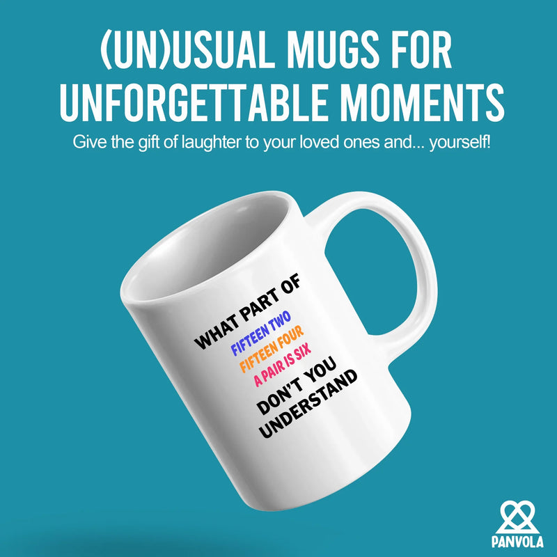 What Part of Fifteen Two Fifteen Four A Pair Is Six Don’t You Understand Ceramic Mug 11 oz White - Panvola