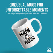 I Did the Math the Answer Is Penguin Ceramic 11 oz White - Panvola
