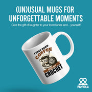 I Just Need Coffee And My Crochet Ceramic Mug 11 oz White - Panvola