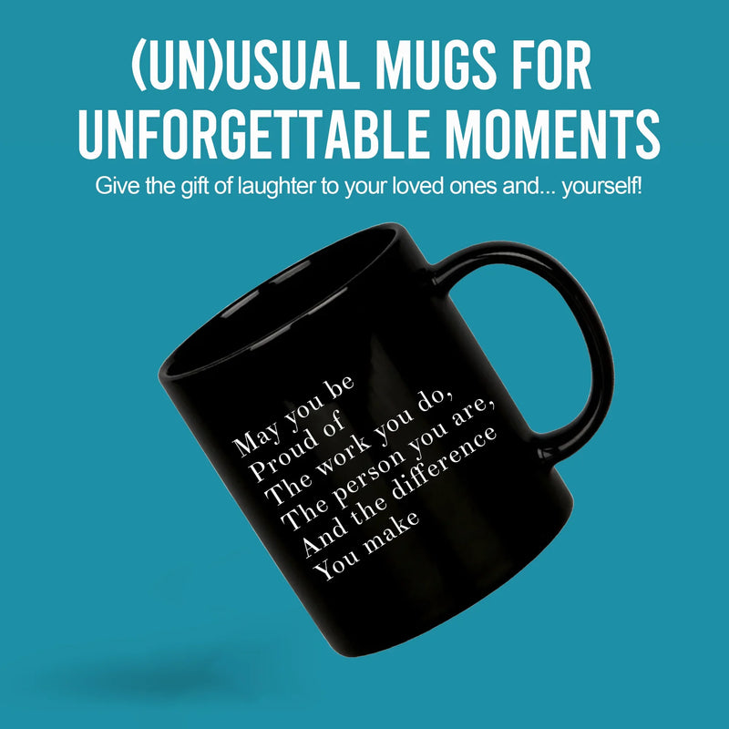 May You Be Proud Of The Work You Do The Person You Are The Difference You Make Inspirational Gift Ceramic Mug 11oz Black - Panvola