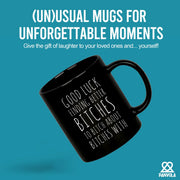 Good Luck Finding Better Bitches Ceramic Mug 11 oz Black - Panvola