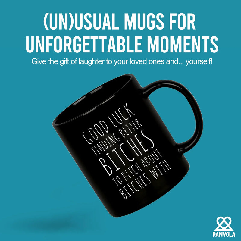Good Luck Finding Better Bitches Ceramic Mug 11 oz Black - Panvola