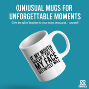 If My Mouth Doesn't Say It My Face Definitely Will Ceramic Mug 11 oz White - Panvola