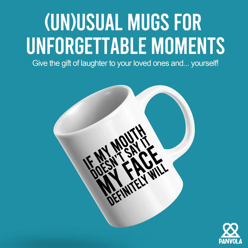 If My Mouth Doesn't Say It My Face Definitely Will Ceramic Mug 11 oz White - Panvola