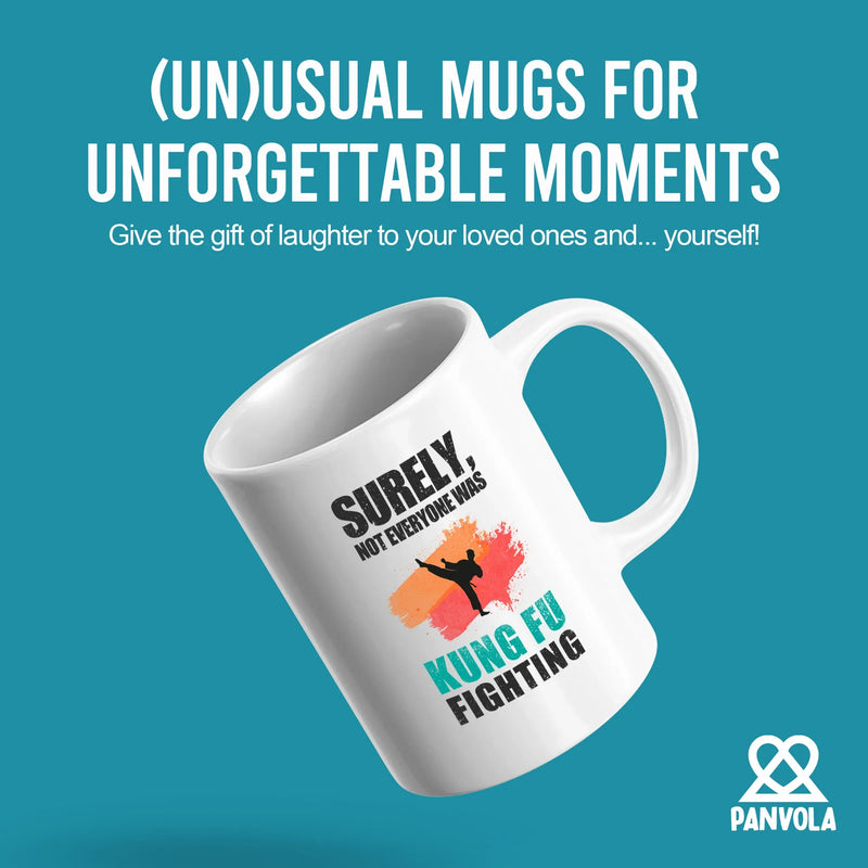 Surely Not Everyone Was Kung Fu Fighting Ceramic Mug 11 oz White - Panvola