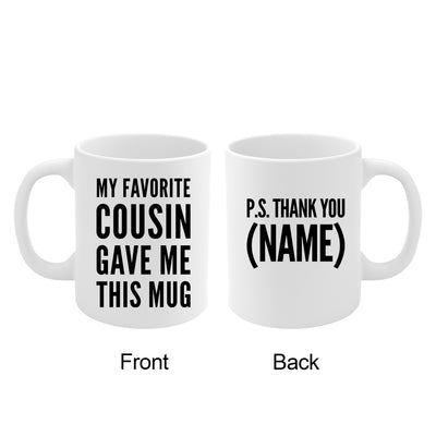 Personalized My Favorite Cousin Gave Me This Mug Customized Family Ceramic Coffee Mug 11 oz White