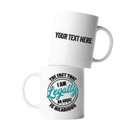 Personalized I'm Legally An Adult Is Hilarious Ceramic Mug 11 oz White - Panvola