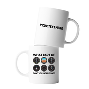 Personalized What Part Don’t You Understand Pilot Ceramic Mug 11 oz White.