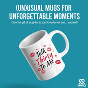 Talk Thirty To Me 30 Year Old Gift Ceramic Mug 11 oz White - Panvola