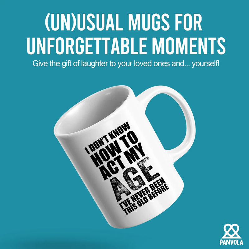 I Don't Know How To Act My Age Ceramic Mug 11 oz White - Panvola