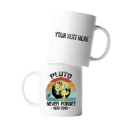 Personalized Never Forget Pluto Customized Ceramic Mug 11 oz White - Panvola