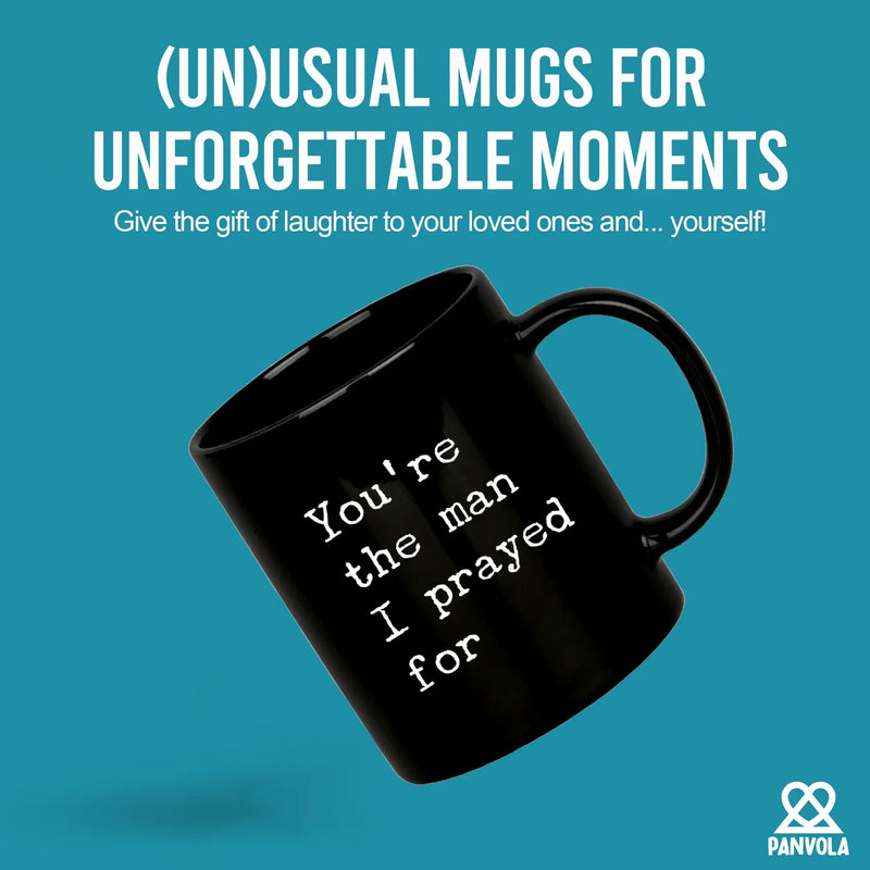 You're The Man I Prayed For Ceramic Mug 11 oz Black - Panvola