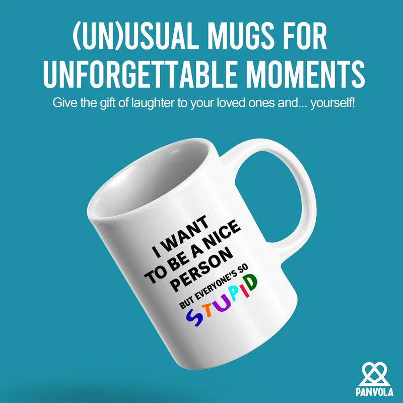 I Want To Be A Nice Person But Everyone's So Stupid Ceramic Mug 11 oz White - Panvola