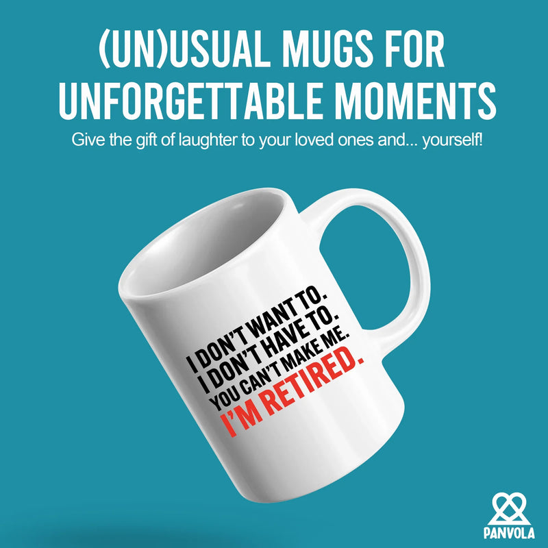 I Don’t Have To You Can’t Make Me Retired Ceramic Mug 11 oz White - Panvola