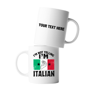 Personalized I'm Not Yelling I'm Italian Ceramic Mug 11 oz White.