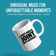 I Just Had A Joint Replacement Ceramic Mug 11 oz White - Panvola