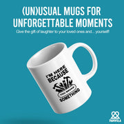 I'm Here Because You Broke Something Ceramic Mug 11 oz White - Panvola