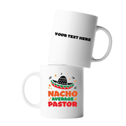 Personalized Nacho Average Pastor Ceramic Mug 11 oz White.