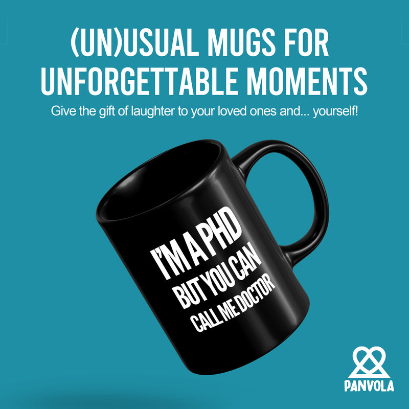 I’m A PHD But You Can Call Me Doctor Ceramic Mug 11 oz Black.