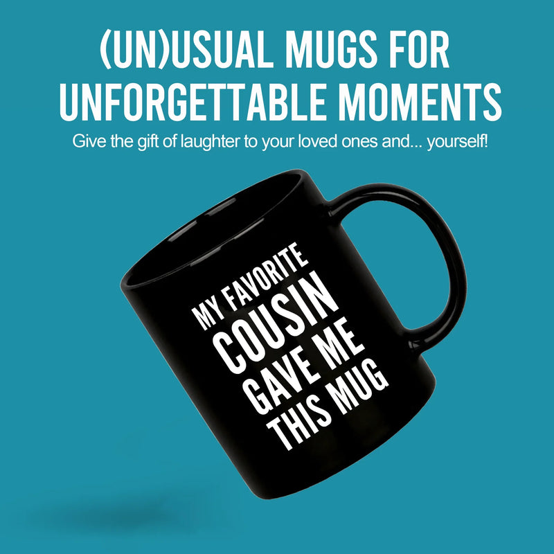 My Favorite Cousin Gave Me This Mug 11 oz Black - Panvola