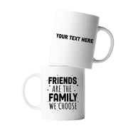 Personalized Friends Are The Family We Choose Ceramic Mug 11 oz White - Panvola