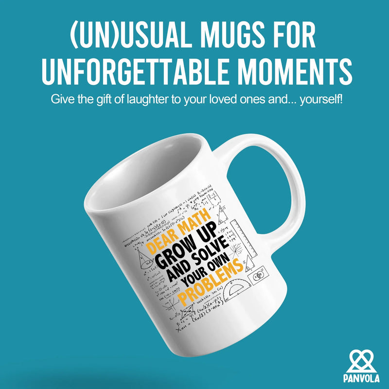Dear Math Grow Up And Solve Your Own Problem Ceramic Mug 11 oz White - Panvola