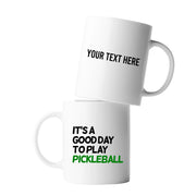 Personalized It’s A Good Day To Play Pickleball Ceramic Mug 11 oz White - Panvola