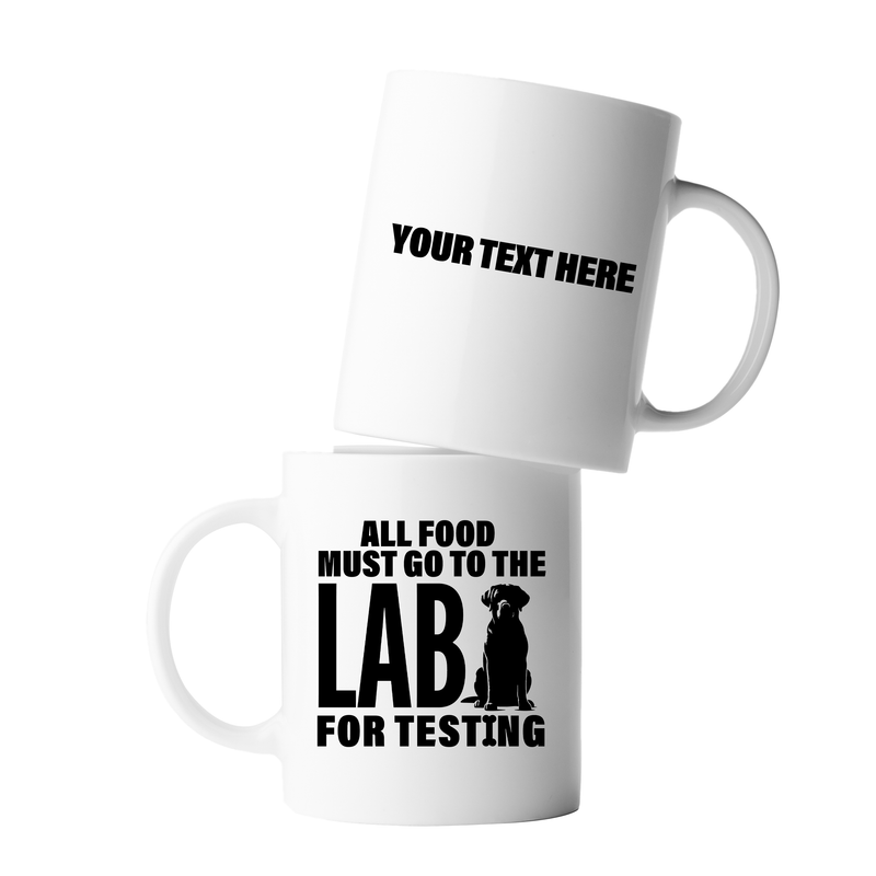 Personalized All Food Must Go To The Lab For Testing Ceramic Mug 11 oz White