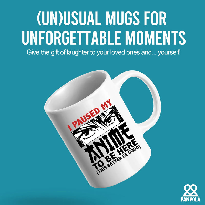 I Paused My Anime To Be Here Ceramic Mug 11 oz White - Panvola
