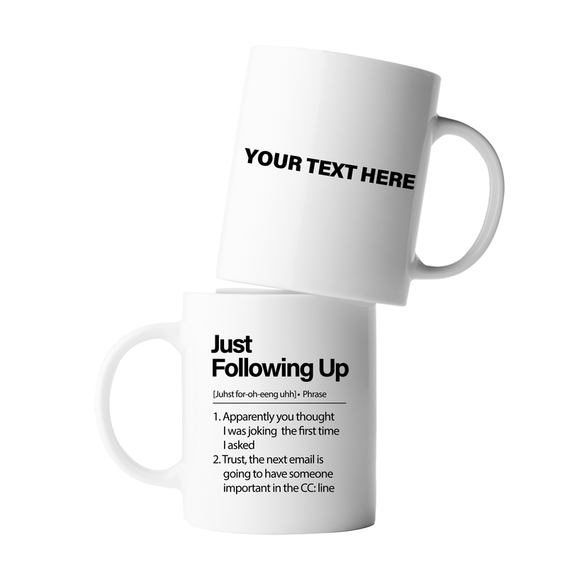 Personalized Just Following Up Definition Ceramic Mug 11 oz White