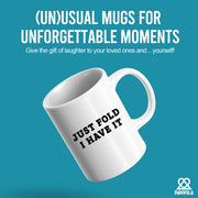 Just Fold I Have It Ceramic Mug 11 oz White - Panvola