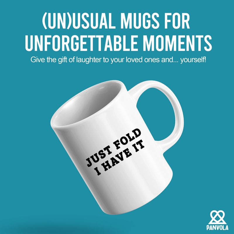 Just Fold I Have It Ceramic Mug 11 oz White