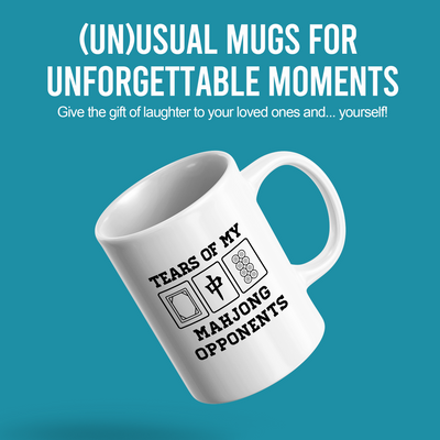 Tears Of My Mahjong Opponents Ceramic Mug 11 oz White