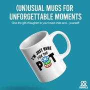 I'm Just Here For The Pot Ceramic Mug 11 oz White - Panvola