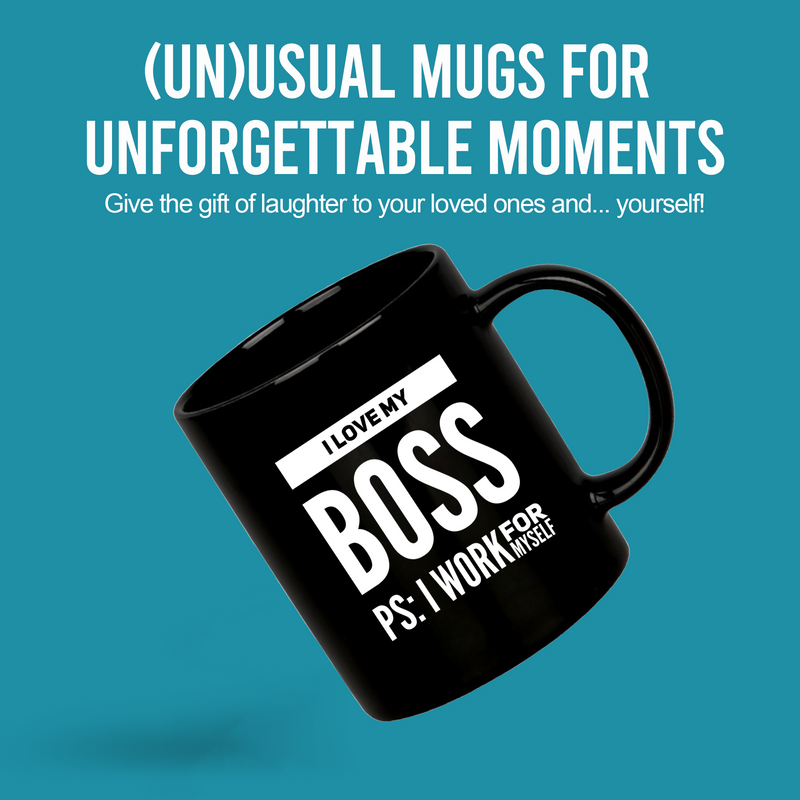 I Love My Boss PS: I Work For Myself Mug 11 oz Black