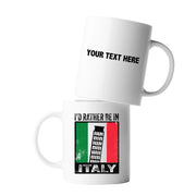 Personalized I’d Rather Be In Italy Customized Ceramic Mug 11 oz White - Panvola