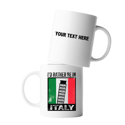 Personalized I’d Rather Be In Italy Customized Ceramic Mug 11 oz White